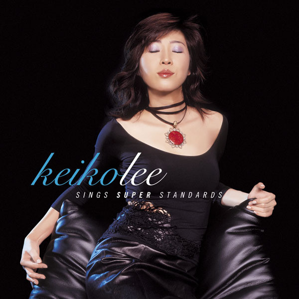 洋楽 keiko lee Sings Super Standards ケイコ・リー・シングス・スーパー・スタンダーズ - Album by Keiko