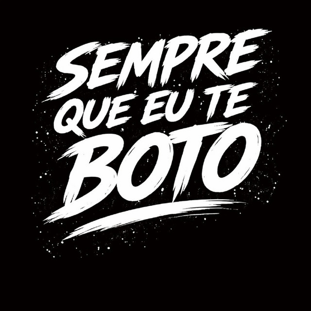 SEMPRE QUE EU TE BOTO