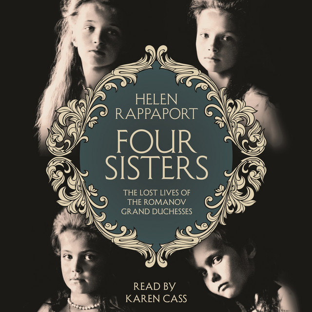 Four Sisters - The Lost Lives of the Romanov Grand Duchesses (Unabridged) cover art