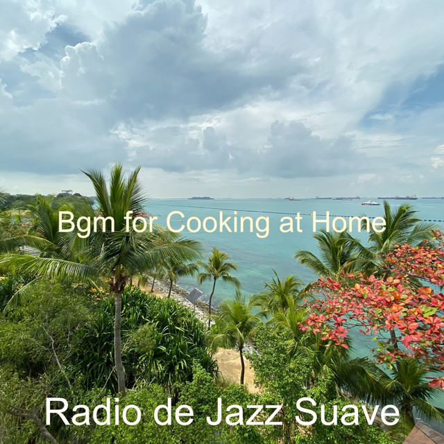 Bgm for Cooking at Home - Album by Radio de Jazz Suave | Spotify