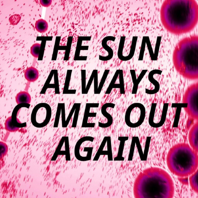 The sun always comes out again