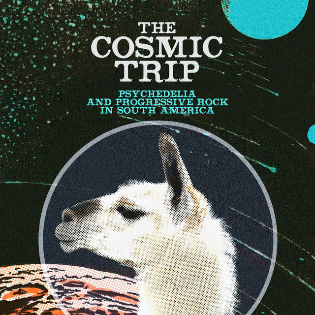 The Cosmic Trip: Psychedelia & Progressive Rock In South America cover