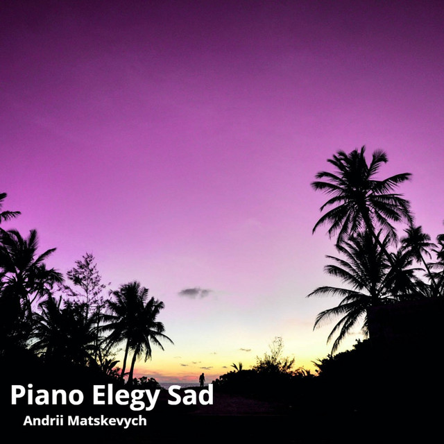 Обкладинка: Piano Elegy Sad — Andrii Matskevych