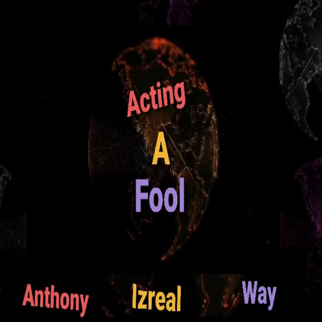 Act a Fool - Single by Anthony Izreal Way | Spotify