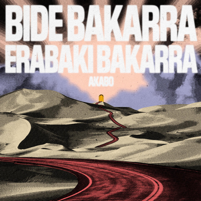 Bide Bakarra, Erabaki Bakarra - Album by Akabo | Spotify