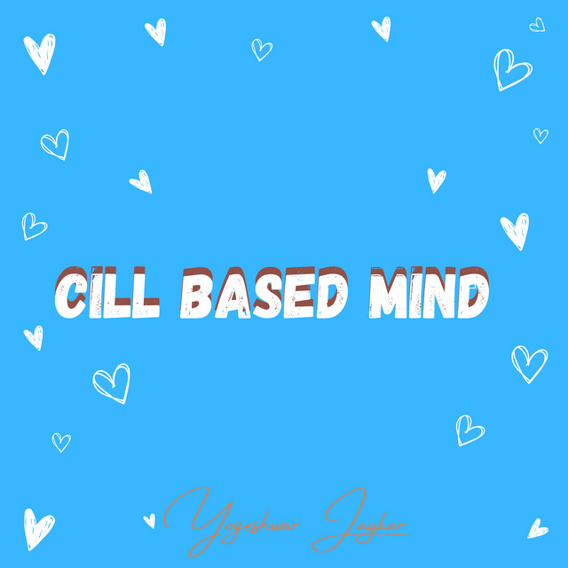 Cill Based Mind - Single by Yogeshwar jaykar | Spotify