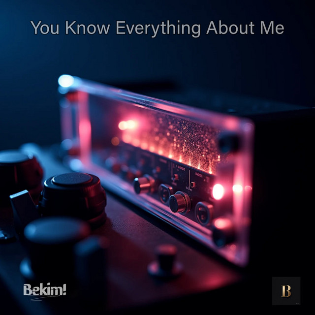 You Know Everything About Me