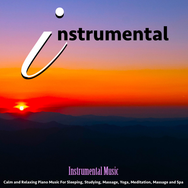 Instrumental Music: Calm and Relaxing Piano Music for Sleeping, Studying, Massage, Yoga, Meditation, Massage and Spa cover art