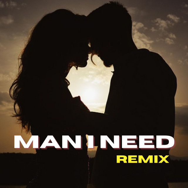 Man I Need - Remix