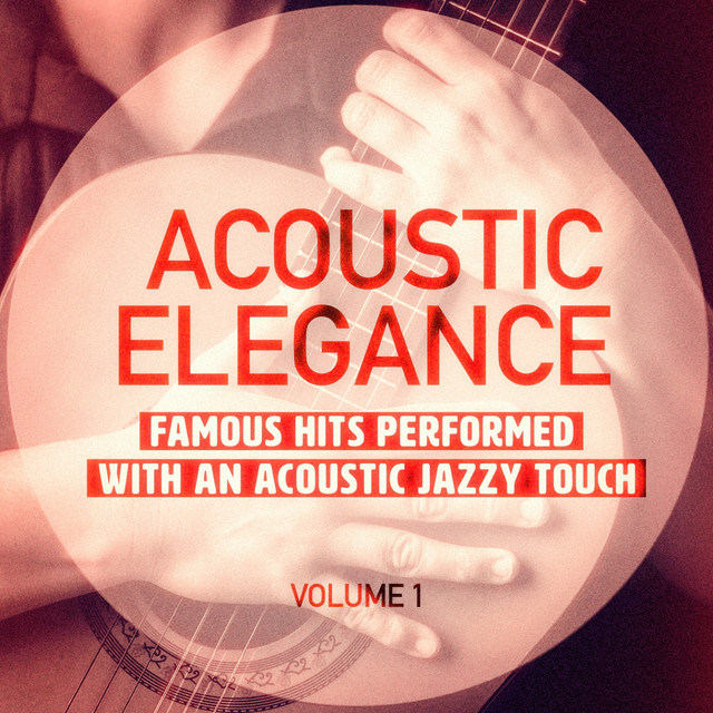 Acoustic Elegance, Vol. 1 (Famous Hits Performed With an Acoustic Jazzy Touch) cover art