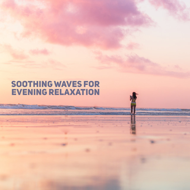 Soothing Waves for Evening Relaxation - Album by Calming Sounds | Spotify