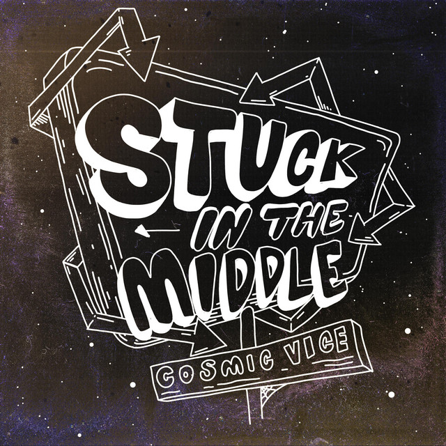 Stuck in the Middle - Single by Cosmic Vice | Spotify