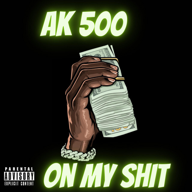 On My Sh-t - Single by AK 500 | Spotify