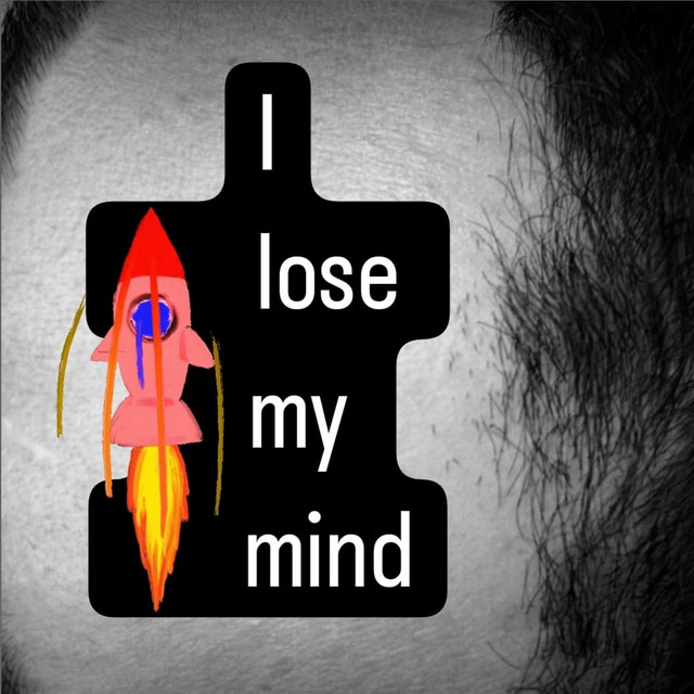 I lose my mind
