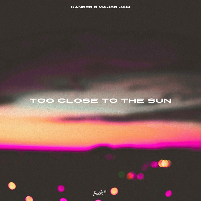 Too Close To The Sun