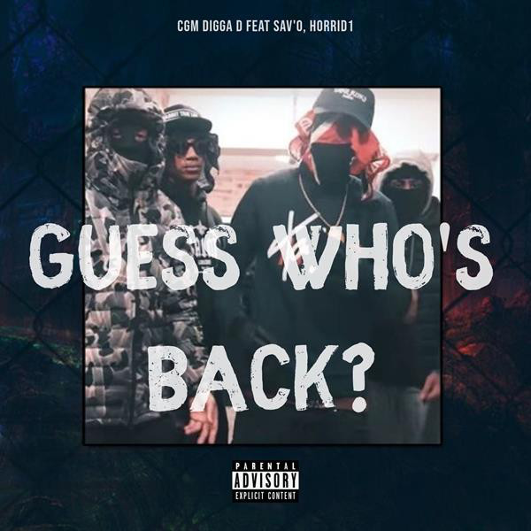 Guess Who's Back - song and lyrics by CGM Digga D, Horrid1, Sav'o