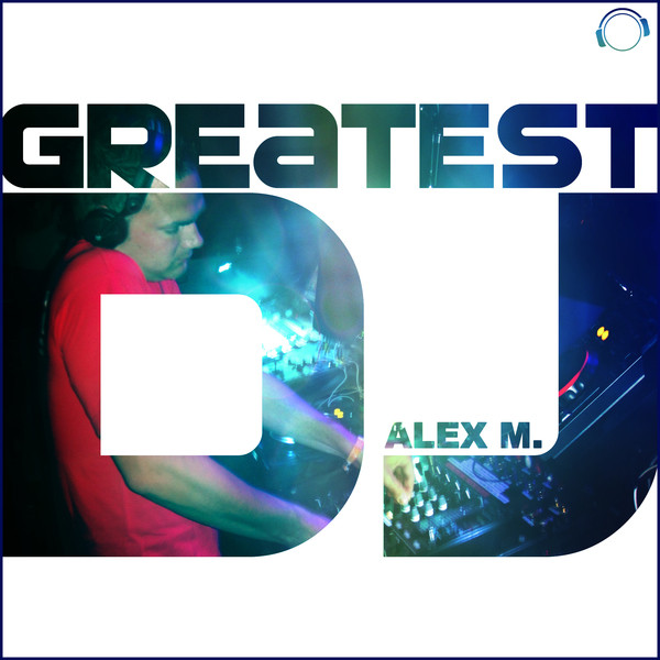 Greatest DJ - Single by Alex M. | Spotify