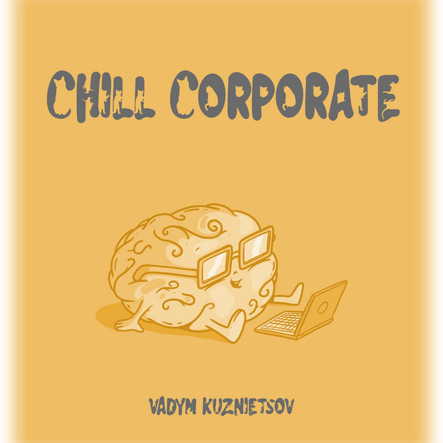 Обкладинка: Chill Corporate — Vadym Kuznietsov