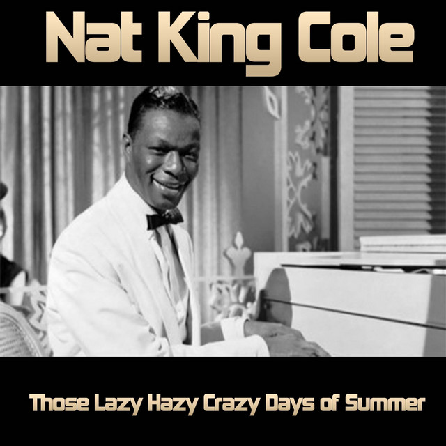 Those Lazy-Hazy-Crazy Days of Summer - Single by Nat King Cole