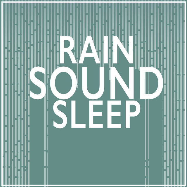 Rain Sound Sleep - Album by Rain Sounds Sleep | Spotify