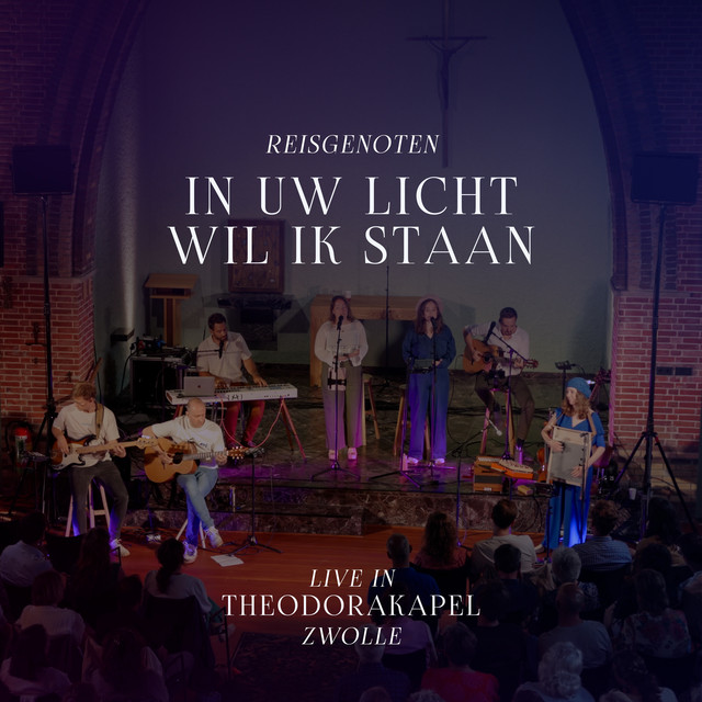 In uw licht wil ik staan - Live in Theodorakapel Zwolle