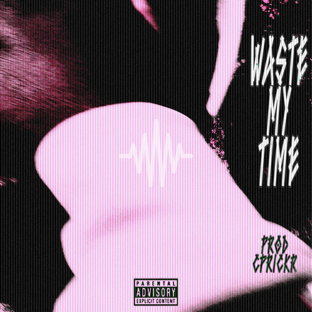 WASTE MY TiME