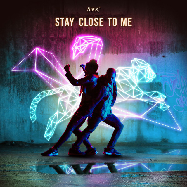 Stay Close To Me Single By MINX Spotify