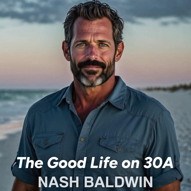 Nash Baldwin - The Good Life on 30A (feat. Rainey Monroe)
