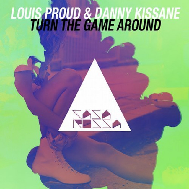 Danny Kissane, Louis Proud – Turn the Game Around - Original Mix