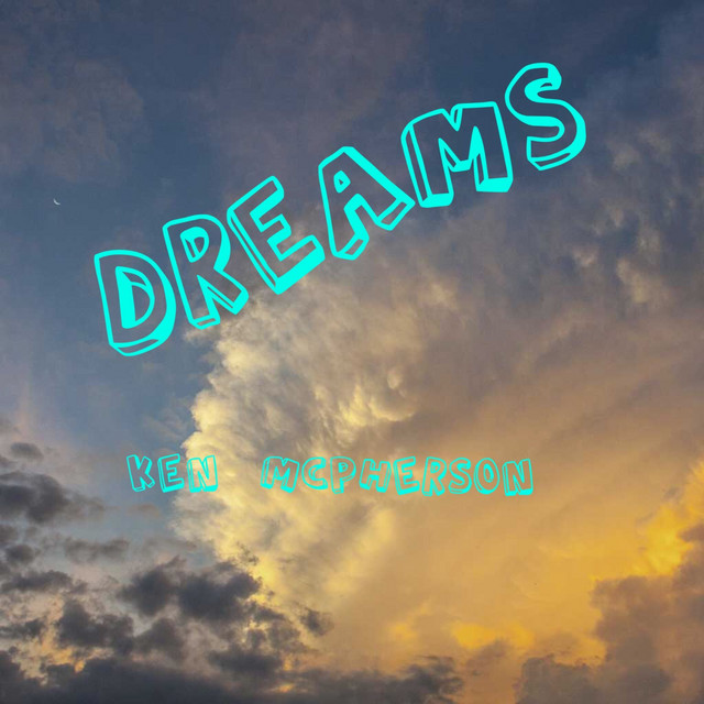 Dreams - Single by Ken McPherson | Spotify