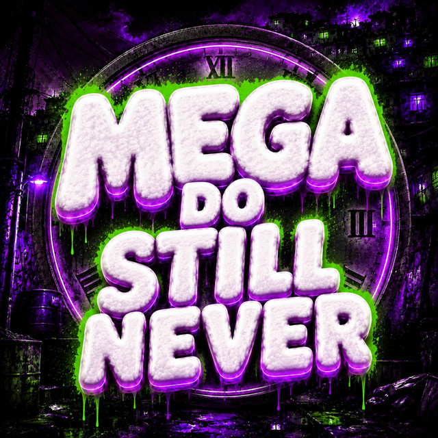 MEGA DO STILL NEVER