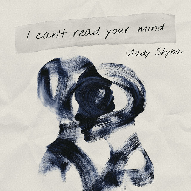 Обкладинка: I Can't Read Your Mind — Vlady Shyba