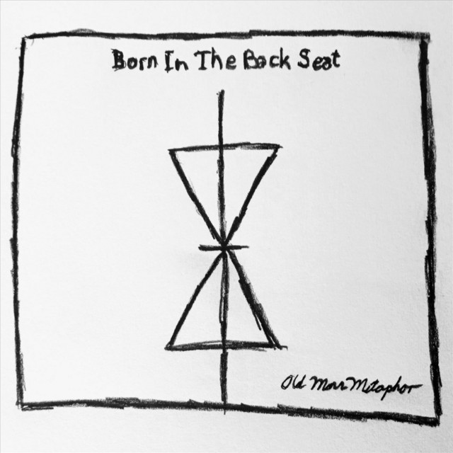 Born in the Back Seat - song and lyrics by Old Man Metaphor | Spotify
