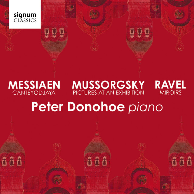 Mussorgsky: Pictures at an Exhibition – Messiaen: Cantéyodjayâ – Ravel: Miroirs cover art