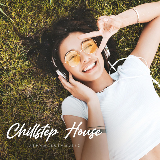 Обкладинка: Chillstep House — AShamaluevMusic
