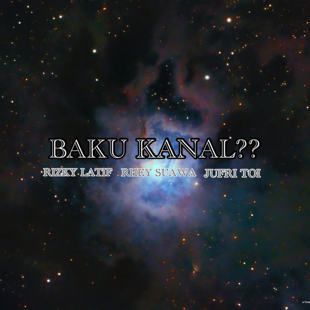 RIZKYLATIF - Baku Kanal?? (feat. Rhey Suawa & Jufri Toi)