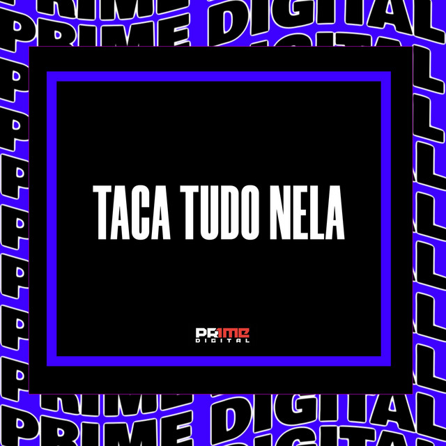 TACA TUDO NELA