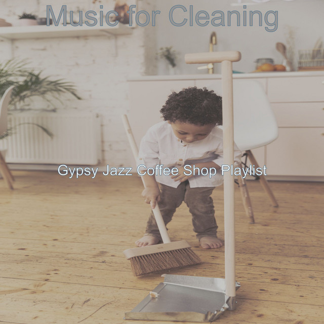Music for Cleaning - Album by Gypsy Jazz Coffee Shop Playlist | Spotify