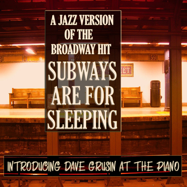 A Jazz Version of the Broadway Hit Subways Are For Sleeping: Introducing Dave Grusin at the Piano (feat. Milt Hinton, Don Lamond) [Original Album Digitally Remastered] cover art