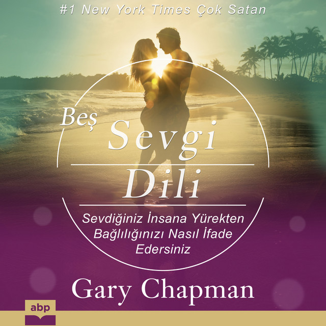 Beş Sevgi Dili (Sevdiğiniz İnsana Yürekten Bağlılığınızı Nasıl İfade Edersiniz) cover art