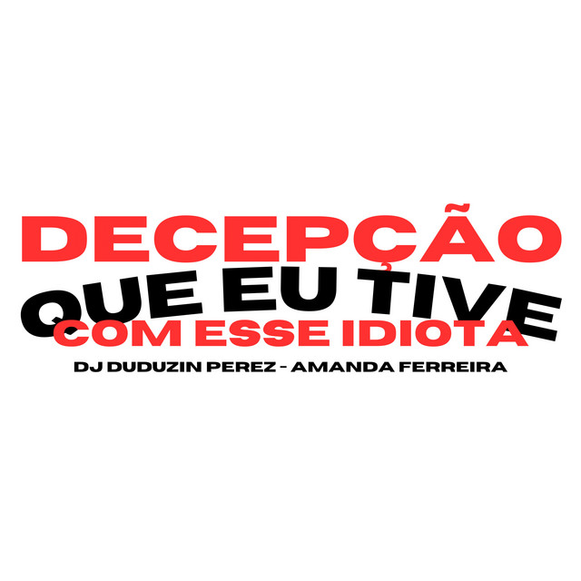 Decepção Que Eu Tive Com Esse Idiota - Arrocha