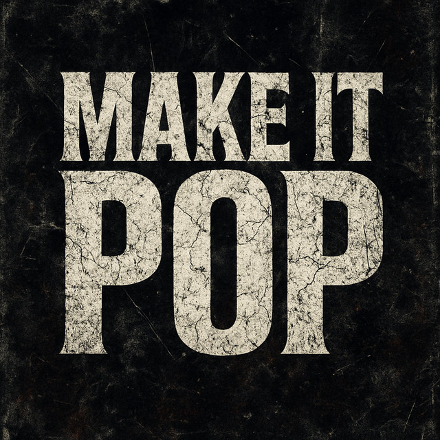 MAKE IT POP