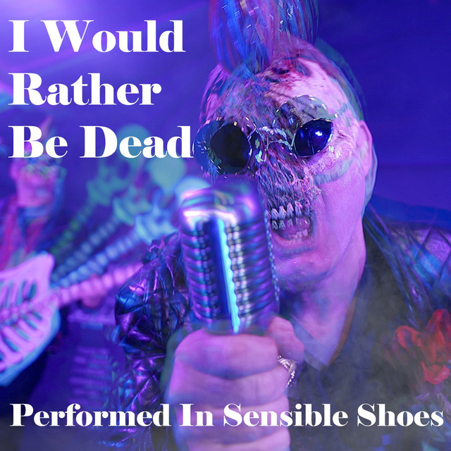 I Would Rather Be Dead - Single by Performed in Sensible Shoes | Spotify