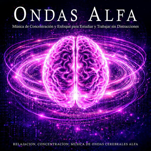 Ondas Alfa: Música de Concentración y Enfoque para Estudiar y Trabajar sin Distracciones cover art