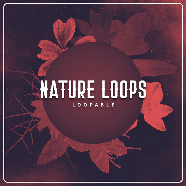 Nature Loops - Album by Loopable | Spotify