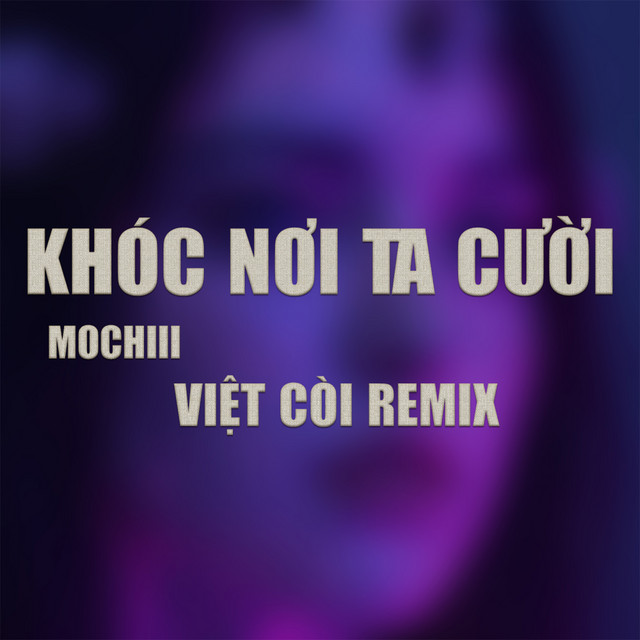 Khóc Nơi Ta Cười - Việt Còi Remix