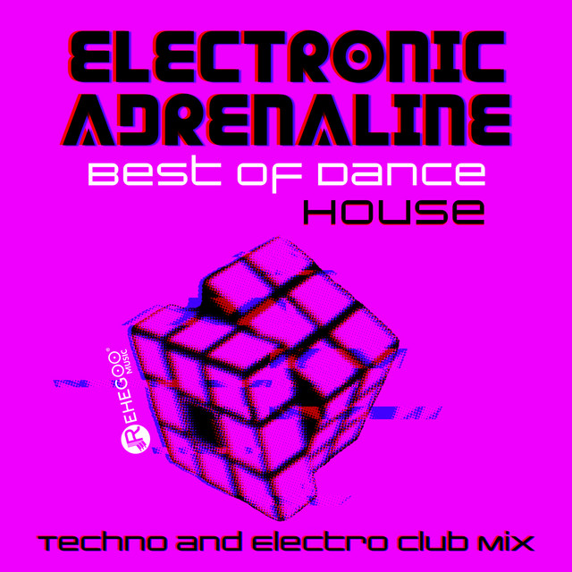 Electronic Adrenaline - Best of Dance, House, Techno and Electro