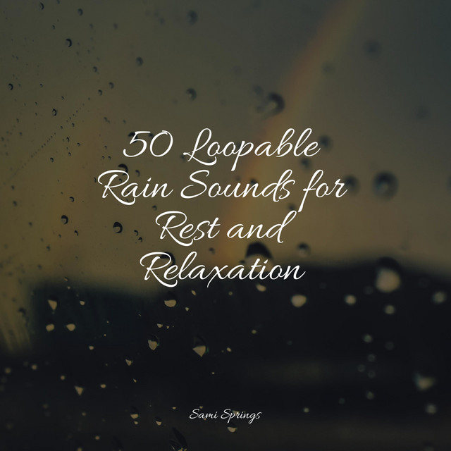 50 Loopable Rain Sounds for Rest and Relaxation - Album by Nature ...