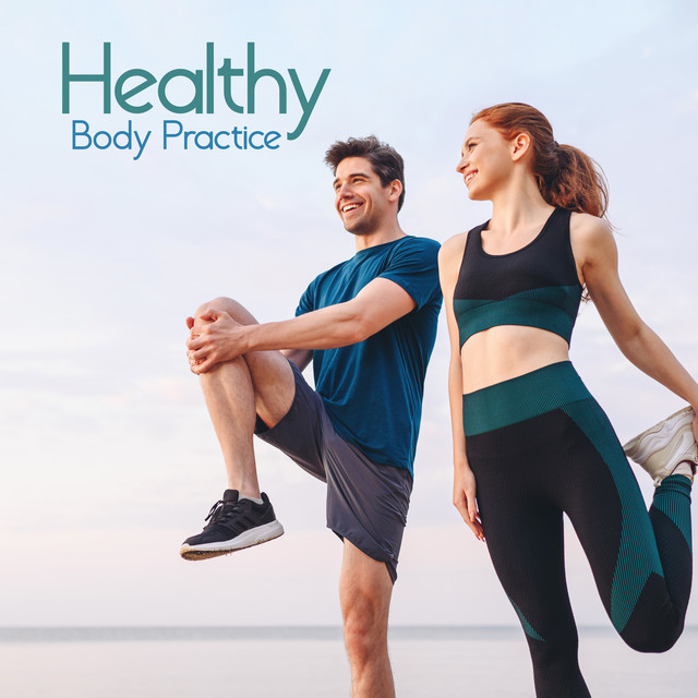 Healthy Body Practice: Music for Relaxation, Meditation, Yoga cover art