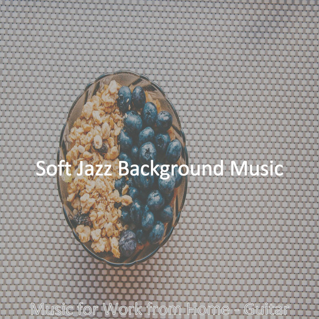 Music for Work from Home - Guitar - Album by Soft Jazz Background Music ...